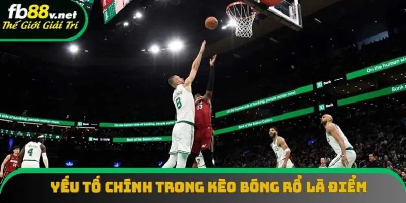 Điểm số là yếu tố trọng tâm trong bet basketball