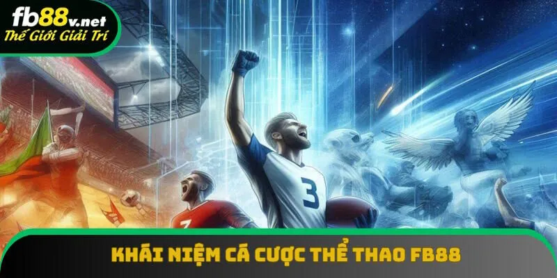 Thông tin định nghĩa cá cược thể thao FB88