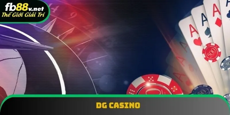 DG Casino - Khám Phá Thế Giới Giải Trí Cực Kỳ Hồi Hộp