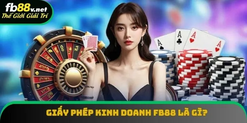 Sơ lược giấy phép kinh doanh FB88