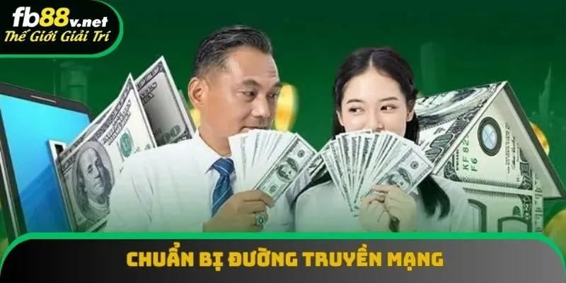 Đảm bảo sử dụng đường truyền mạng mạnh mẽ