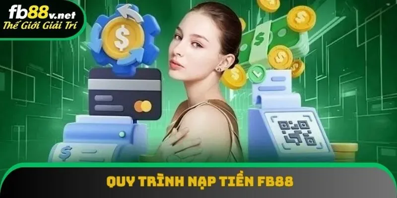 Chia sẻ quy trình nạp tiền FB88 đơn giản nhất cho khách hàng