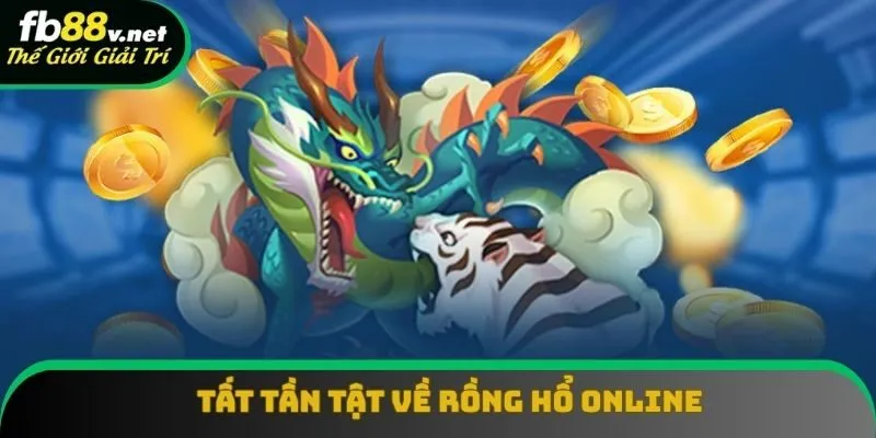Tất tần tật về tựa game Rồng Hổ