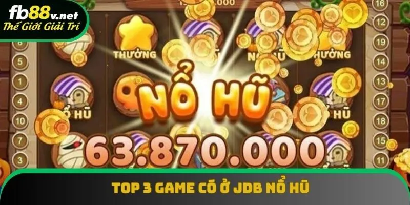 Top 3 tựa game hot hit có tại JDB