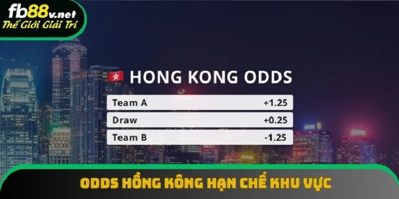 Odds Hongkong chỉ áp dụng tại một số khu vực